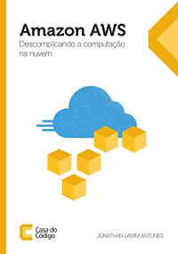 Jonathan Lamim Antunes — Amazon AWS: Descomplicando a computação na nuvem