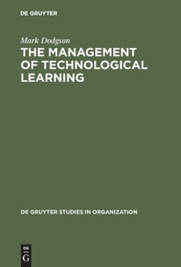 Mark Dodgson — The Management of Technological Learning: Lessons of a Biotechnology Company