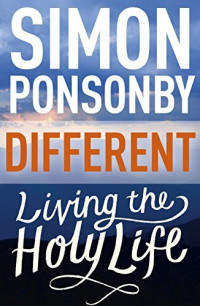 Simon Ponsonby — Different: Living the Holy Life