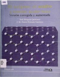 Saúl Holguín Quiñones y J. M. Daniel Estrada Guerrero — El oxígeno, el azufre y teorías ácido-base Versión corregida y aumentada
