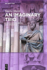 Yaacov Shavit — An Imaginary Trio: King Solomon, Jesus, and Aristotle