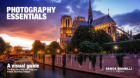 Serge Ramelli — Photography Essential: The Key Factors to Take Gallery Quality Photographs