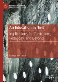 Cathryn van Kessel — An Education in 'Evil': Implications for Curriculum, Pedagogy, and Beyond
