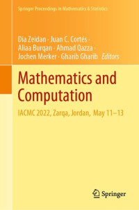 Dia Zeidan, Juan C. Cortés Aliaa Burqan, Ahmad Qazza, Jochen Merker, Gharib Gharib — Mathematics and Computation: IACMC 2022, Zarqa, Jordan, May 11–13