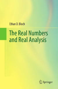Ethan D. Bloch — The Real Numbers and Real Analysis