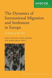 Rinus Penninx (editor); Maria Berger (editor); Karen Kraal (editor) — The Dynamics of Migration and Settlement in Europe: A State of the Art