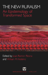 Joan Ramon Resina (editor); William Viestenz (editor) — The New Ruralism: An Epistemology of Transformed Space