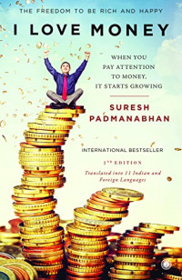Padmanabhan, Suresh — I love- money : "when you pay attention to money it starts growing"