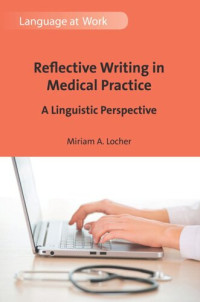 Miriam A. Locher — Reflective Writing in Medical Practice: A Linguistic Perspective