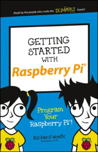Wentk, Richard — Getting Started with Raspberry Pi: Program Your Raspberry Pi!