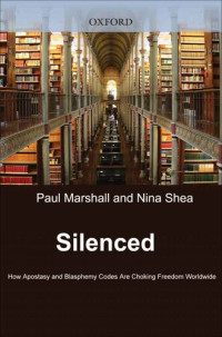 Marshall, Paul; Shea, Nina — Silenced: How Apostasy and Blasphemy Codes are Choking Freedom Worldwide