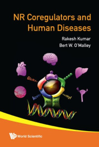 Bert W. O'Malley, Rakesh Kumar — Nuclear Receptor Coregulators and Human Diseases