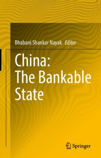 Bhabani Shankar Nayak (Ed.) — China: The Bankable State