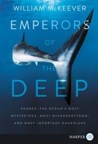 William McKeever — Emperors of the Deep: The Ocean's Most Mysterious, Most Misunderstood, and Most Important Guardians