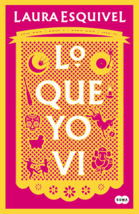 Laura Esquivel — Lo que yo vi