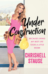 Chrishell Stause — Under Construction