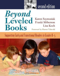 Karen Szymusiak, Franki Sibberson, Lisa Koch — Beyond Leveled Books, Second Edition