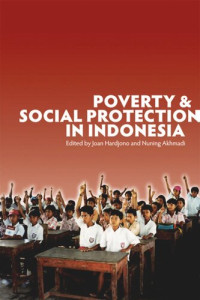 Joan Hardjono (editor); Nuning Akhmadi (editor); Sudarno Sumarto (editor) — Poverty and Social Protection in Indonesia