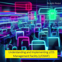 Ricardo Nuqui — Understanding and Implementing z/OS Management Facility (z/OSMF)