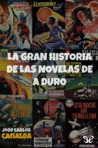 José Carlos Canalda — La gran historia de las novelas de a duro