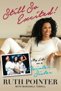 Pointer Sisters.;Pointer, Ruth;Terrill, Marshall — Still so excited!: my life as a Pointer Sister