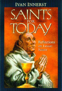 Ivan Innerst — Saints for Today: Reflections on Lesser saints