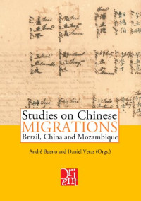 André Bueno & Daniel Veras — Studies on Chinese Migrations - Brazil, China and Mozambique