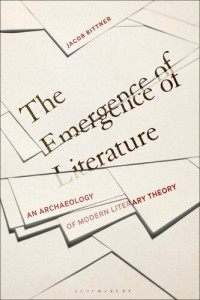 Jacob Bittner — The Emergence of Literature: An Archaeology of Modern Literary Theory