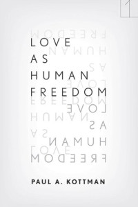 Paul A. Kottman — Love As Human Freedom