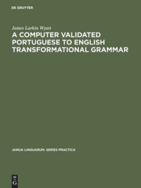 James Larkin Wyatt — A computer validated Portuguese to English transformational grammar