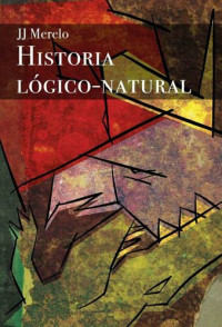 Guervós, Juan Julián Merelo — Historia Lógico Natural (Historia Lógico-Natural) (Spanish Edition)