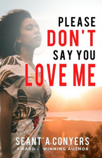 Seant'a Conyers — Please Don't Say You Love Me