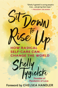 Shelly Tygielski — Sit Down to Rise Up: How Radical Self-Care Can Change the World
