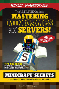 Triumph Books; Triumph Books — Ultimate Guide to Mastering Minigames and Servers: Minecraft Secrets to the World's Best Servers and Minigames