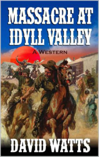 David Watts — Massacre at Idyll Valley