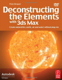 Pete Draper — Deconstructing The Elements with 3ds Max - Second Edition