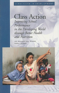 Joy Miller Del Rosso, Tonia Marek — Class Action: Improving School Performance in the Developing World Through Better Health and Nutrition (Directions in Development)