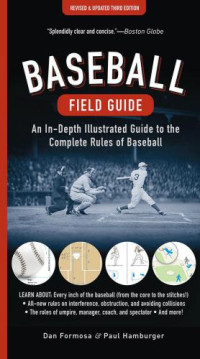 Formosa, Dan;Hamburger, Paul — Baseball Field Guide: An In-Depth Illustrated Guide to the Complete Rules of Baseball