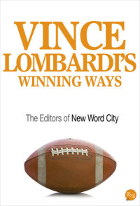 The Editors of New Word City — Vince Lombardi's Winning Ways