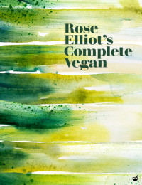 Elliot, Rose — Rose Elliot's Complete Vegan