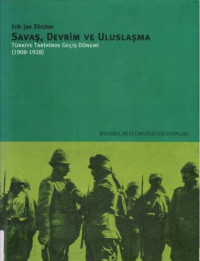 Erik Jan Zürcher — Savaş, Devrim ve Uluslaşma: Türkiye Tarihinde Geçiş Dönemi (1908-1928)