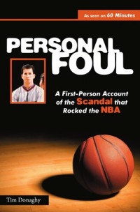 Tim Donaghy — Personal Foul: A First-Person Account of the Scandal That Rocked the NBA