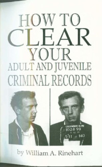 William Rinehart — How to Clear Your Adult and Juvenile Criminal Records