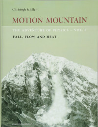 Christoph Schiller — Motion Mountain - Vol. 1 - The Adventure of Physics