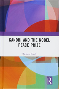 Rajinder Singh — Gandhi and the Nobel Peace Prize