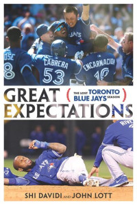 Shi Davidi; John Lott — Great Expectations: The Lost Toronto Blue Jays Season