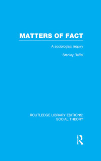 Stanley Raffel — Matters of Fact: A Sociological Inquiry