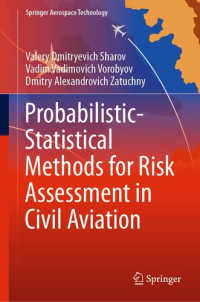 Valery Dmitryevich Sharov, Vadim Vadimovich Vorobyov, Dmitry Alexandrovich Zatuchny — Probabilistic-Statistical Methods for Risk Assessment in Civil Aviation