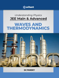 D C Pandey — D C Pandey Arihant Understanding Physics for JEE Main and Advanced Waves and Thermodynamics 2020