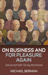 Michael P. Berman — On Business and For Pleasure Again: Advanced Self-Study Workbook